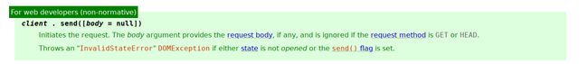 Extracto de la especificación de XMLHttpRequest: Initiates the request. The body argument provides the request body, if any, and is ignored if the request method is GET or HEAD. Throws an InvalidStateError DOMException if either state is not opened or the send flag is set
